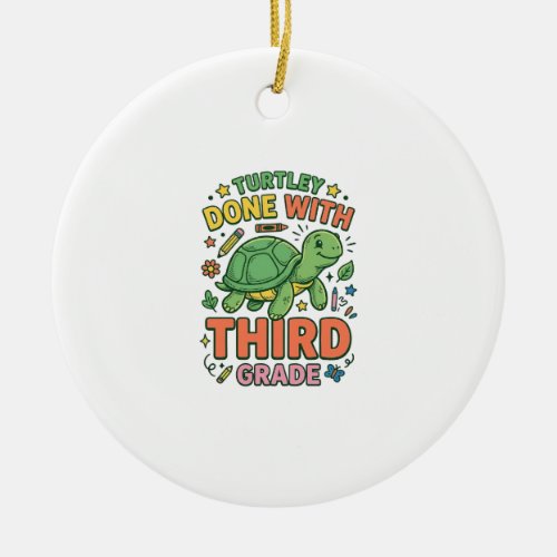 Turtley Done With Third Grade Turtle School Shirt_ Ceramic Ornament