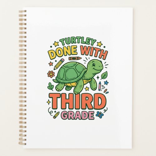 Turtley Done With Third Grade Turtle School Shirt_ Planner