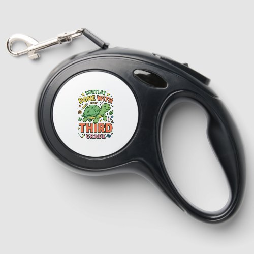 Turtley Done With Third Grade Turtle School Shirt_ Retractable Pet Leash
