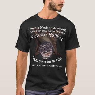 Tuscan Halibut Unnatural White Virgin Flesh T-Shirt
