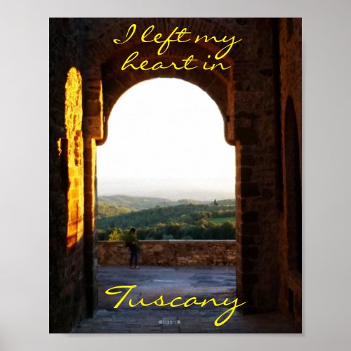 Tuscan Hills photo I Left My Heart in Tuscany Poster