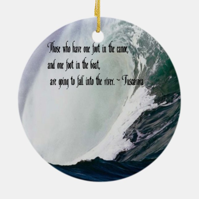 Tuscarora Proverb American Indian quote Ceramic Ornament (Back)