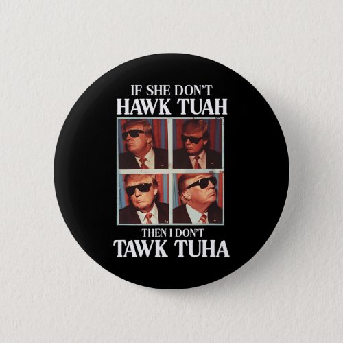 Tush 2024 Hawk Tuah Trump Embarring Airport  Button