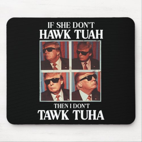 Tush 2024 Hawk Tuah Trump Embarring Airport  Mouse Pad