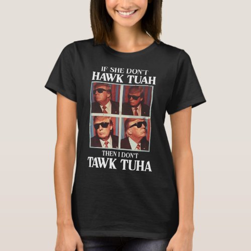 Tush 2024 Hawk Tuah Trump Embarring Airport  T_Shirt