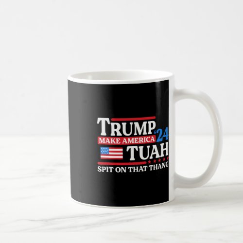 Tush 24 Funny Trump 2024 Flag Maga Spit On That Th Coffee Mug