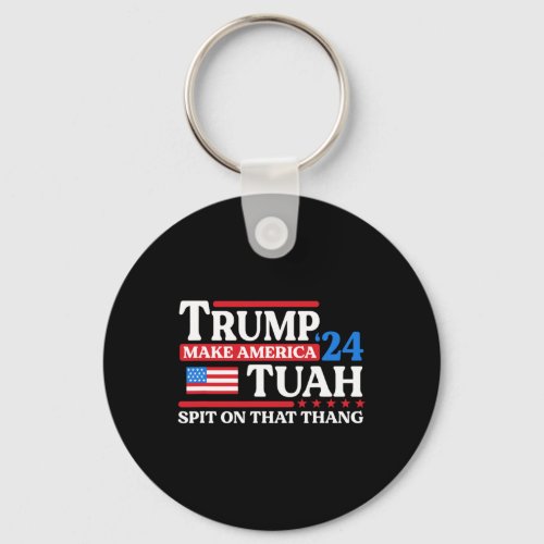 Tush 24 Funny Trump 2024 Flag Maga Spit On That Th Keychain
