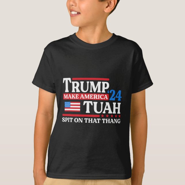 Tush 24 Funny Trump 2024 Flag Maga Spit On That Th T-Shirt (Front)