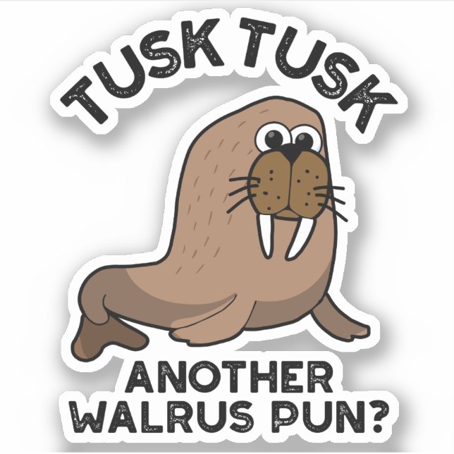 Tusk Tusk Another Walrus Pun Funny Animal Pun  Sticker (Front)