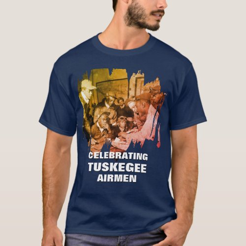 TUSKEGEE AIRMEN African American Heroes T_Shirt