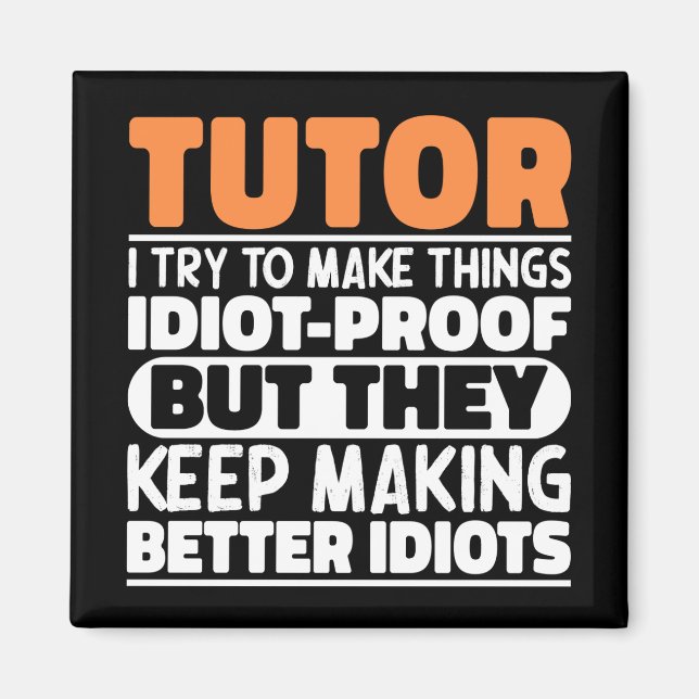 Tutor I Try To Make Things Funny Sayings Teaching Magnet (Front)