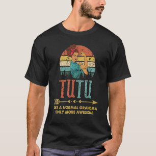 Tutu Like A Normal Grandma Only More Awesome Women T-Shirt