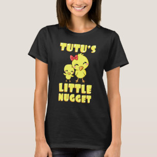 Tutus Little Nugget Chicken Grandmother Mothers Da T-Shirt
