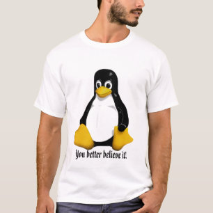 tux, You better believe it! T-Shirt