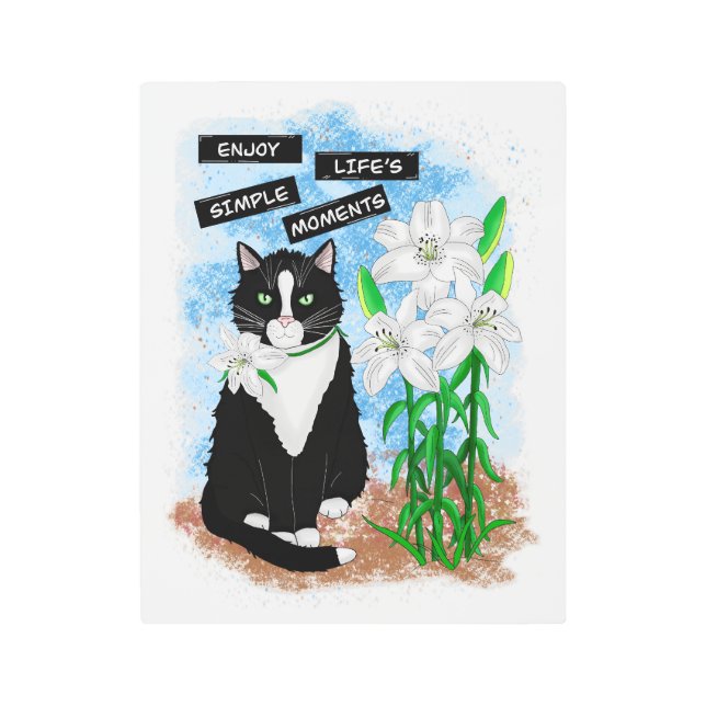Tuxedo Cat and Lilies | Inspirational Quote Metal Print (Front)