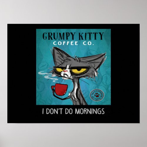 Tuxedo Cat Coffee I Dont Do Mornings Grumpy Kitty Poster