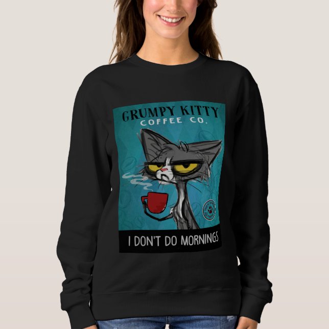 Tuxedo Cat Coffee I Don't Do Mornings Grumpy Kitty Sweatshirt (Front)