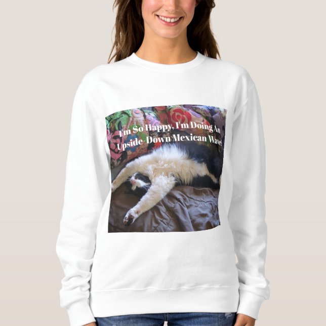 Tuxedo Cat Funny Cute doing a Mexican Wave Quote Sweatshirt (Front)