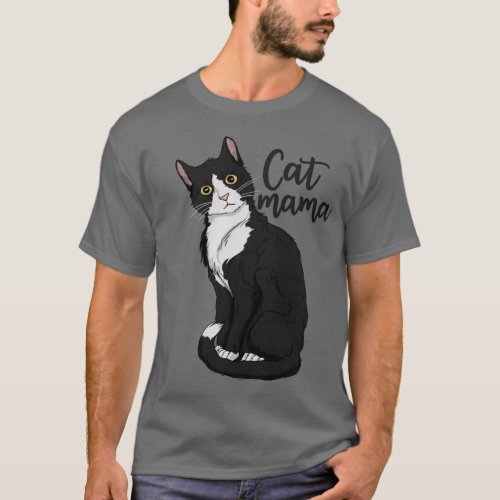 Tuxedo Cat Mama Gift Cat Mom Tuxedo Cat T_Shirt