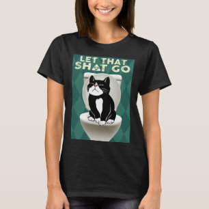 Tuxedo Cat Sitting On The Toilet Let It Go   Idea T-Shirt