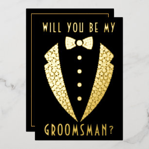 Tuxedo Will You Be My Groomsman Real Gold Foil Invitation