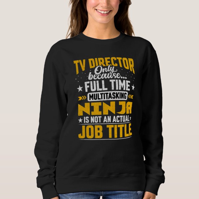 Tv Director Job Title   Television Director Manage Sweatshirt (Front)