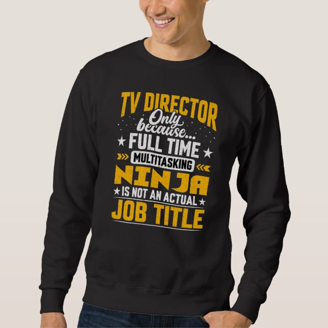 Tv Director Job Title   Television Director Manage Sweatshirt (Front)