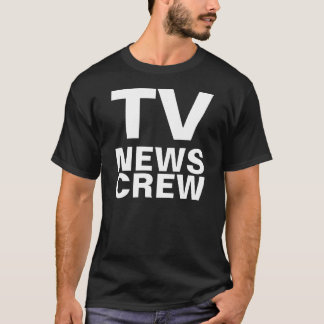 TV, NEWS, CREW T-Shirt
