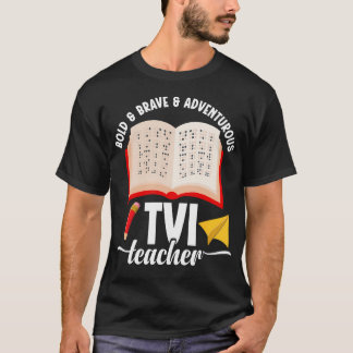 Tvi Teacher Appreciation Team Bold Brave Tvi Teach T-Shirt