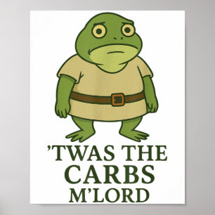 Twas The Carbs Mlord Funny Frog Meme Medieval Poster