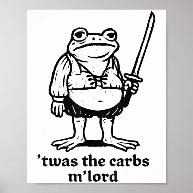 Twas The Carbs Mlord Funny Medieval Frog Meme For  Poster (Front)