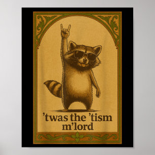 Twas The Tism M Lord Raccoon Saying Meme Raccoon L Poster