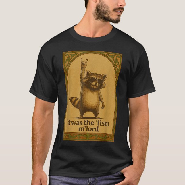 Twas The Tism M Lord Raccoon Saying Raccoon Lover T-Shirt (Front)