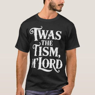 Twas The Tism Mlord Autism Awareness Support T-Shirt