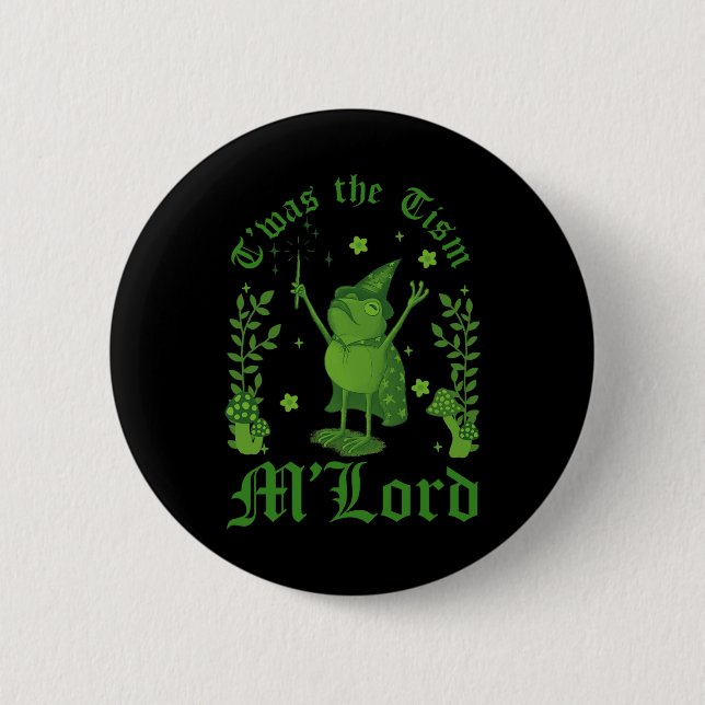 Twas The tism M'lord Funny Frog Witch Magic  Button (Front)