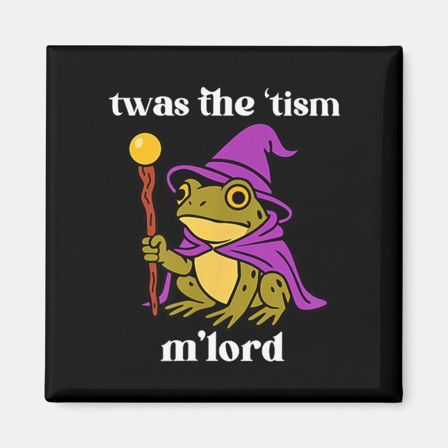 Twas The tism M'lord Funny Meme Frog Witch Autism  Magnet (Front)