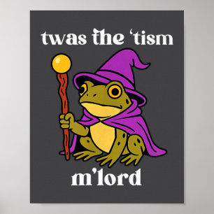 Twas The tism M'lord Funny Meme Frog Witch Autism  Poster
