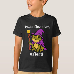 Twas The tism M'lord Funny Meme Frog Witch Autism  T-Shirt