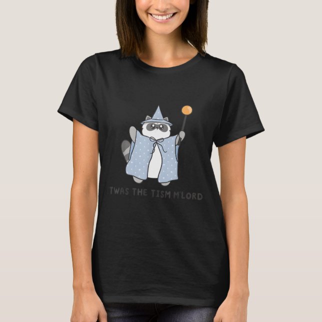 T'was The Tism M'lord Funny Raccoon Autism Meme Me T-Shirt (Front)