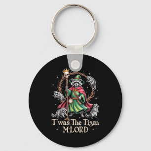 T'was The Tism M'lord Funny Wizard Racoon Witch Au Keychain