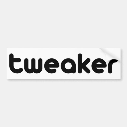 Tweaker Bumper Sticker