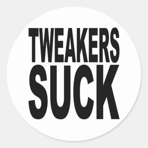 Tweakers Suck Classic Round Sticker
