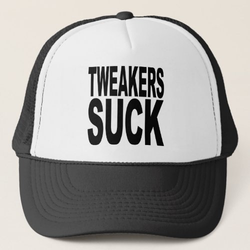 Tweakers Suck Trucker Hat