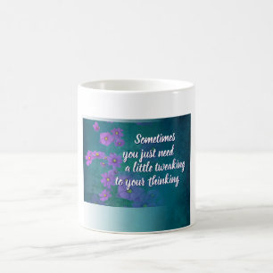 tweaking your thinking 25 coffee mug