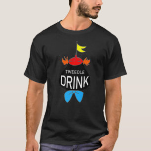 Tweedle Drink the Best  for Drinker T-Shirt