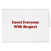 Tweet Everyone with Respect (Front Horizontal)