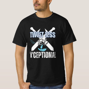 Tweet less, be 'X'ceptional.b T-Shirt