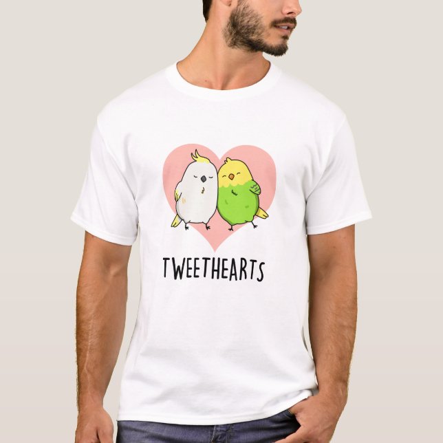 Tweethearts Funny Love Birds Pun  T-Shirt (Front)