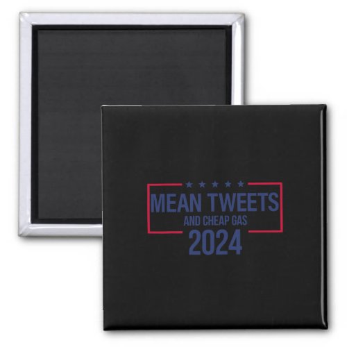 Tweets And Cheap Gas 2024 President Donald Trump  Magnet