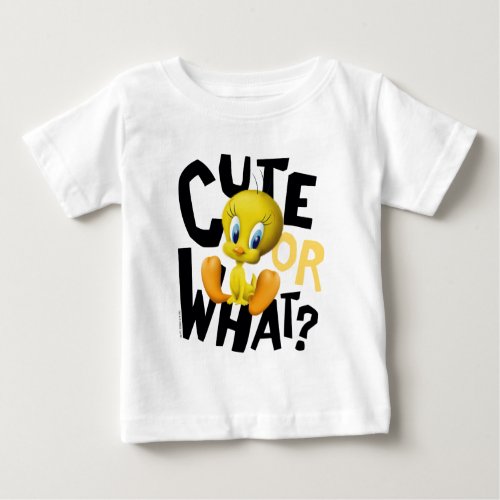 TWEETY_ Cute Or What Baby T_Shirt